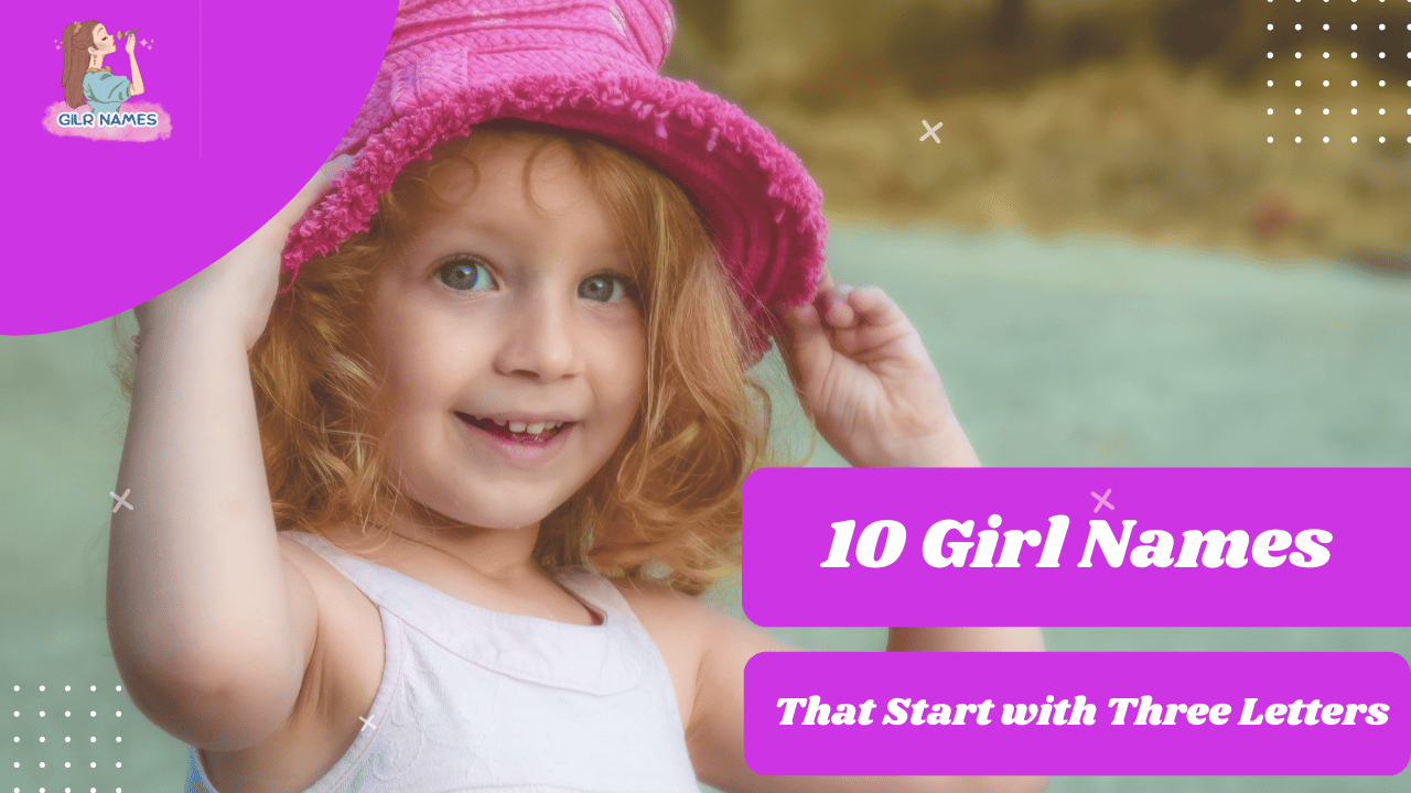 10 Girl Names That Start with Three Letters